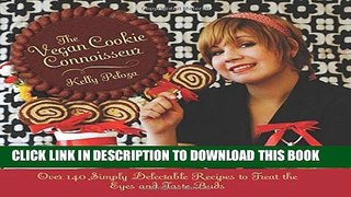 [PDF] The Vegan Cookie Connoisseur: Over 140 Simply Delicious Recipes That Treat the Eyes and