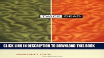 New Book Twice Dead: Organ Transplants and the Reinvention of Death (California Series in Public