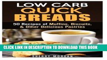 [PDF] Low Carb Quick Breads: 50 Recipes of Muffins, Biscuits,   Other Delicious Pastries