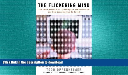 FAVORITE BOOK  The Flickering Mind: The False Promise of Technology in the Classroom and How