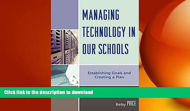 FAVORITE BOOK Managing Technology in Our Schools: Establishing Goals and Creating a Plan BOOK