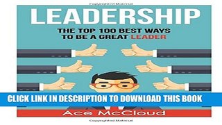 Collection Book Leadership: The Top 100 Best Ways To Be A Great Leader