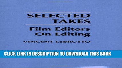[Read PDF] Selected Takes: Film Editors on Editing Ebook Online