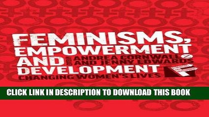 Download Video: [Read PDF] Feminisms, Empowerment and Development: Changing Women s Lives (Feminisms and