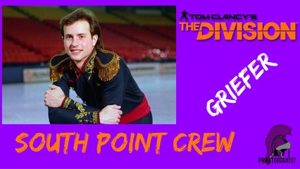 The Division Griefer SOUTH POINT CREW