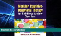Big Deals  Modular Cognitive-Behavioral Therapy for Childhood Anxiety Disorders (Guides to Indivd