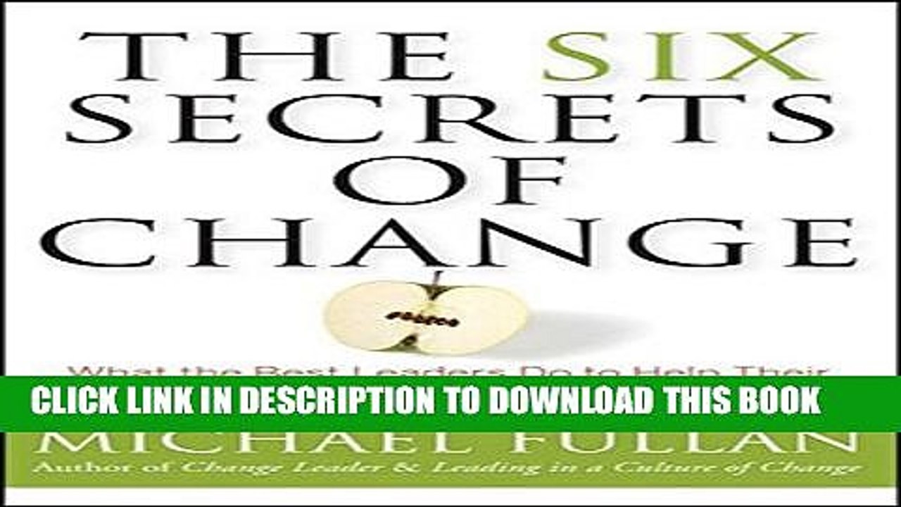 [PDF] The Six Secrets of Change: What the Best Leaders Do to Help Their Organizations Survive and