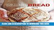 [PDF] How to Make Bread: Step-by-step recipes for yeasted breads, sourdoughs, soda breads and