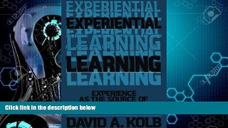 Big Deals  Experiential Learning: Experience as the Source of Learning and Development  Best