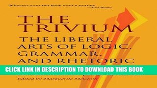 [PDF] The Trivium: The Liberal Arts of Logic, Grammar, and Rhetoric Full Online