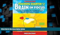 Big Deals  Teaching Smarter With the Brain in Focus: Practical Ways to Apply the Latest Brain