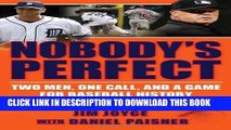 [PDF] Nobody s Perfect: Two Men, One Call, and a Game for Baseball History Full Online