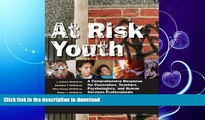 READ BOOK  At Risk Youth: A Comprehensive Response for Counselors, Teachers, Psychologists, and