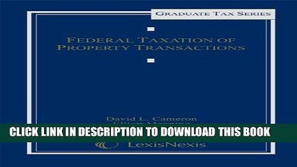 [PDF] Federal Taxation of Property Transactions (Graduate Tax Series) [Full Ebook]