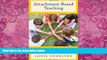 Big Deals  Attachment-Based Teaching: Creating a Tribal Classroom (The Norton Series on the Social