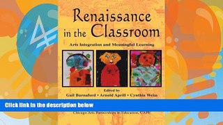 Big Deals  Renaissance in the Classroom: Arts Integration and Meaningful Learning  Free Full Read