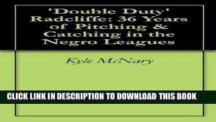 [PDF] Double Duty  Radcliffe: 36 Years of Pitching   Catching in the Negro Leagues Full Collection