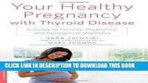 [PDF] Your Healthy Pregnancy with Thyroid Disease: A Guide to Fertility, Pregnancy, and Postpartum