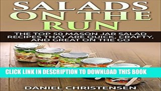 [PDF] Salads on the Run: The Top 50 Mason Jar Salad Recipes That Are Quick, Crafty, and Great on