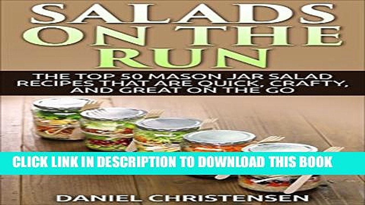 [PDF] Salads on the Run: The Top 50 Mason Jar Salad Recipes That Are Quick, Crafty, and Great on