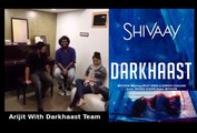 Arijit Singh With Mithoon And Sunidhi Chauhan | Darkhaast | Shivaay | Ajay Devgan