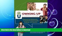 READ BOOK  Owning Up Curriculum: Empowering Adolescents to Confront Social Cruelty, Bullying, and