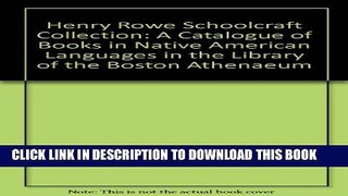 [PDF] Henry Rowe Schoolcraft Collection: A Catalogue of Books in Native American Languages in the
