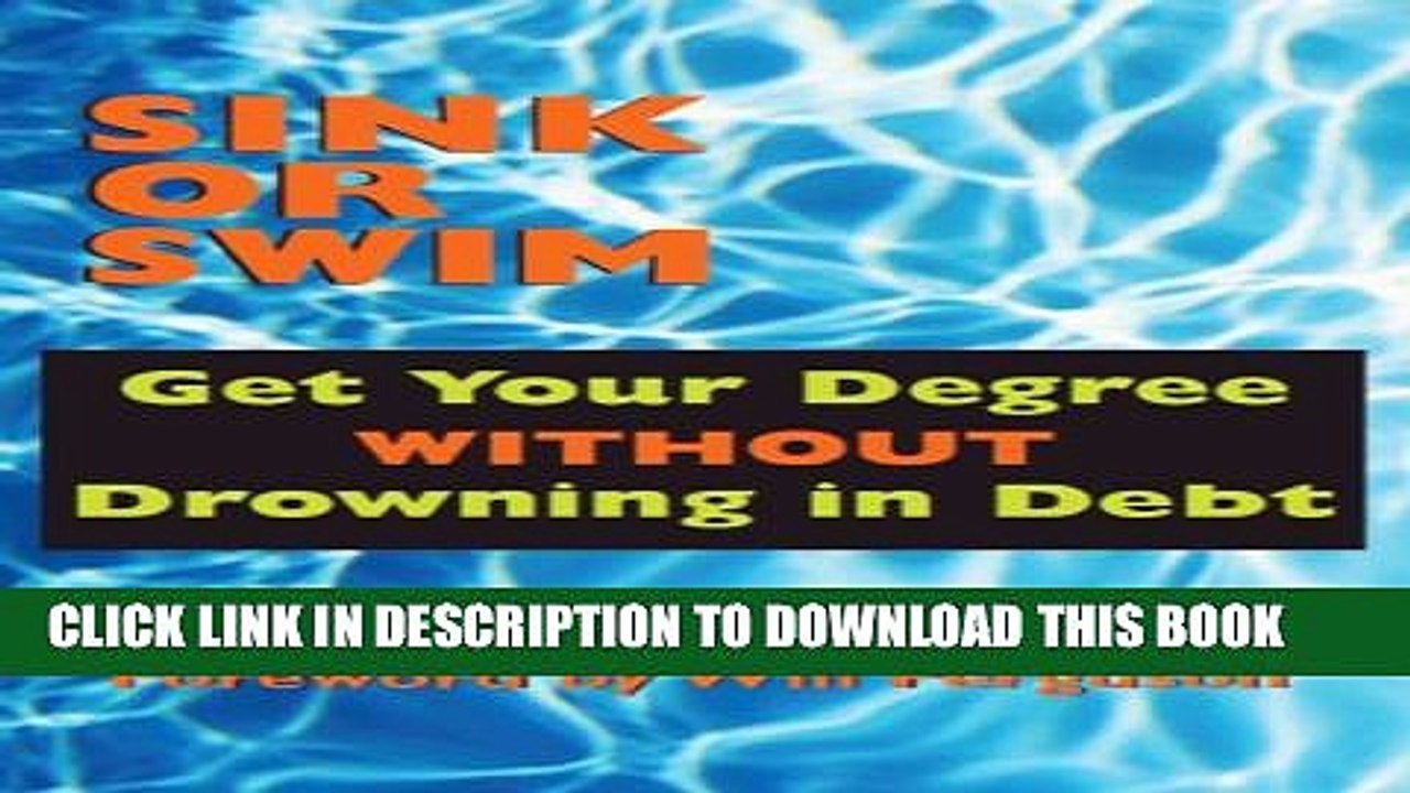 [PDF] Sink or Swim: Get Your Degree Without Drowning in Debt Full Colection