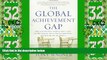 Big Deals  The Global Achievement Gap: Why Even Our Best Schools Donâ€™t Teach the New Survival