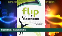 Big Deals  Flip Your Classroom: Reach Every Student in Every Class Every Day  Best Seller Books