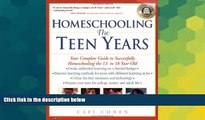 Big Deals  Homeschooling: The Teen Years: Your Complete Guide to Successfully Homeschooling the