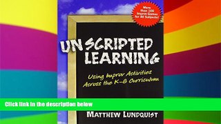 Big Deals  Unscripted Learning: Using Improv Activities Across the K-8 Curriculum  Free Full Read