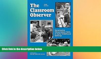 Big Deals  The Classroom Observer: Developing Observation Skills in Early Childhood Settings  Free