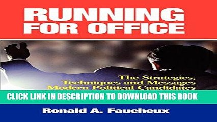 [PDF] Running for Office: The Strategies, Techniques and Messages Modern Political Candidates Need