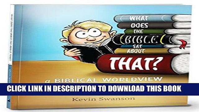 [PDF] What Does The Bible Say About That?: A Biblical Worldview Curriculum For Children Popular