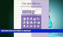 EBOOK ONLINE On the Move: Lesson Plans to accompany Children Moving READ NOW PDF ONLINE