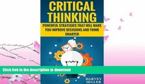 EBOOK ONLINE  Critical Thinking: Powerful Strategies That Will Make You Improve Decisions And