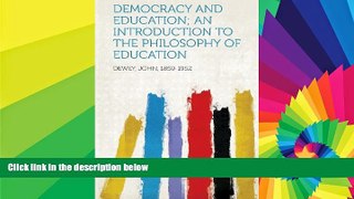 Big Deals  Democracy and Education; An Introduction to the Philosophy of Education  Free Full Read