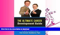 READ BOOK  The Ultimate Career Development Guide - Live the Life of your Dreams with Fun Career