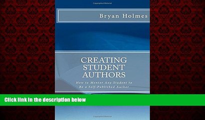 READ book  Creating Student Authors: How to Mentor Any Student to Be a Self-Published Author