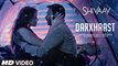Darkhaast HD Video Song Shivaay 2016 Ajay Devgn Arijit Singh Sunidhi Chauhan | New Songs