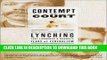 [PDF] Contempt of Court: The Turn-of-the-Century Lynching That Launched a Hundred Years of