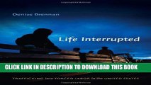 [PDF] Life Interrupted: Trafficking into Forced Labor in the United States [Full Ebook]