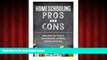 READ book  Homeschooling Pros and Cons: Understand the Facts of Homeschooling and Make Learning