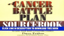 [PDF] A Cancer Battle Plan Sourcebook:  A Step-by-Step Health Program to Give Your Body a Fighting