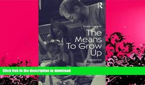 READ BOOK  The Means to Grow Up: Reinventing Apprenticeship as a Developmental Support in