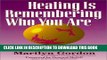 New Book Healing Is Remembering Who You Are: A Guide for Healing Your Mind, Your Emotions, and