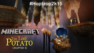#Hoptzop2k15 - The Lost Potato Chapter 2 - Part 2