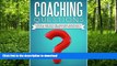 READ BOOK  COACHING :Coaching Questions  Powerful Coaching Questions To Kickstart Personal Growth