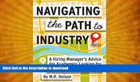 READ BOOK  Navigating the Path to Industry: A Hiring Manager s Advice for Academics Looking for a